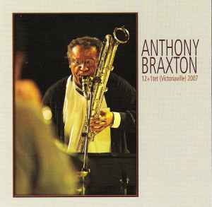 Anthony Braxton - 12+1tet (Victoriaville) 2007