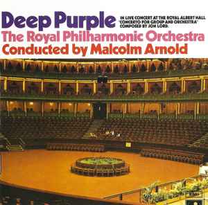 Concerto For Group And Orchestra - Deep Purple, The Royal Philharmonic Orchestra Conducted By Malcolm Arnold
