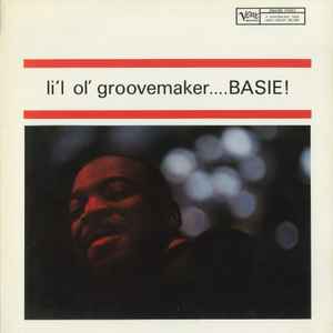Li'l ol'groovemaker... Basie ! / Count Basie, p & dir. Quincy Jones, arr. Snooky Young, trp | Basie, Count (1904-1984). P & dir.