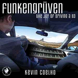 Kevin Coelho - Funkengruven - The Joy Of Driving A B3 album cover