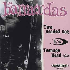 Barracudas - Two Headed Dog b/w Teenage Head