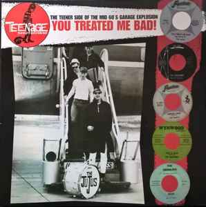 You Treated Me Bad! (The Teener Side Of The Mid 60's Garage Explosion) - Various
