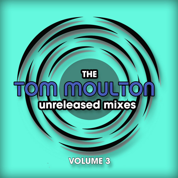 Tom Moulton – The Tom Moulton Unreleased Mixes Volume 3 (2020