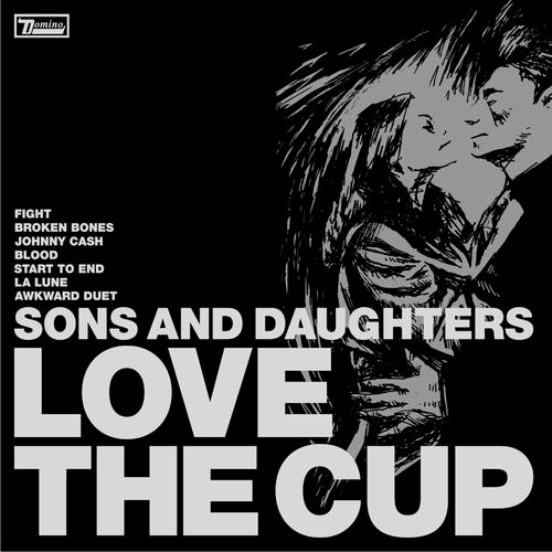 Sons And Daughters - Love The Cup | Releases | Discogs