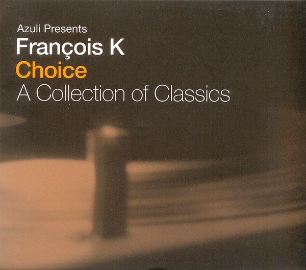 François K – Choice (A Collection Of Classics) (2002, CD) - Discogs