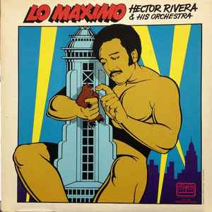 Hector Rivera And His Orchestra - Lo Maximo