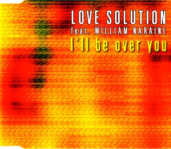 ladda ner album Love Solution Feat William Naraine - Ill Be Over You
