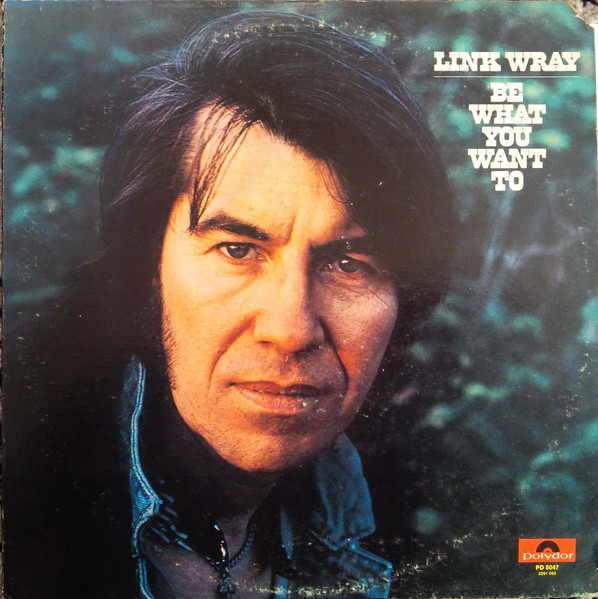 Link Wray - Be What You Want To | Releases | Discogs