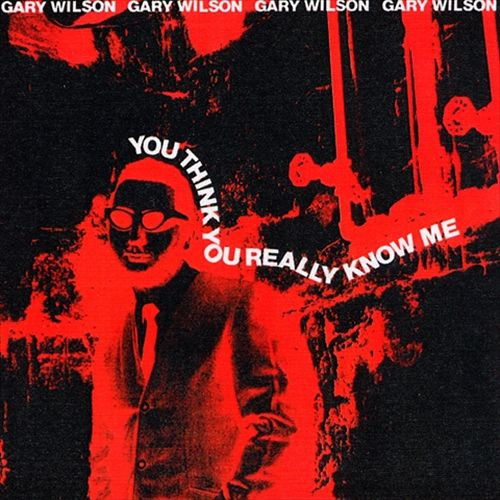 Gary Wilson – You Think You Really Know Me (2002, CD) - Discogs