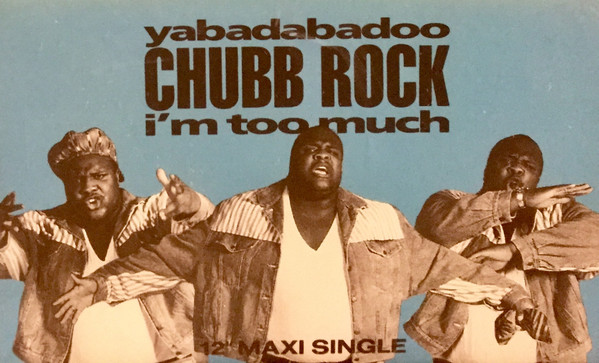 Chubb Rock – Yabadabadoo / I'm Too Much (1992, Vinyl) - Discogs