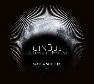 Cinque, La Luna E Le Spine - Marta Sui Tubi
