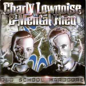 Old School Hardcore - Charly Lownoise & Mental Theo