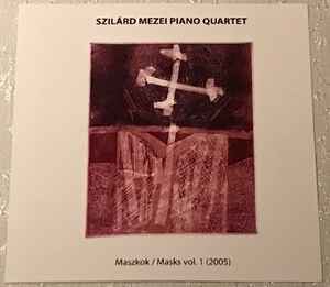 Szilard Mezei Piano Quartet - Maszkok/Masks Vol 1 (2005) album cover