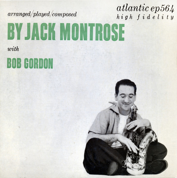 Jack Montrose With Bob Gordon – Arranged/Played/Composed By Jack