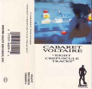 Cabaret Voltaire – Eight Crepuscule Tracks (1988, Cassette) - Discogs