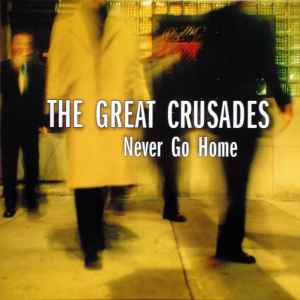 The Great Crusades - Never Go Home album cover