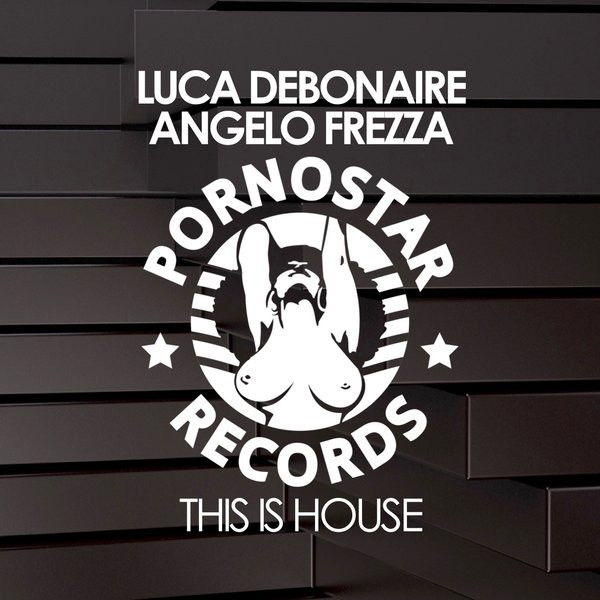 descargar álbum Luca Debonaire & Angelo Frezza - This Is House