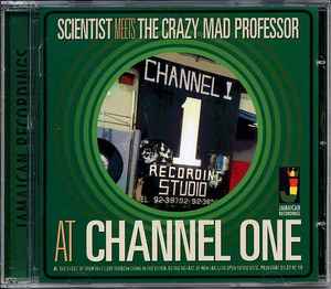 Scientist Meets The Crazy Mad Professor – At Channel One (2011, CD