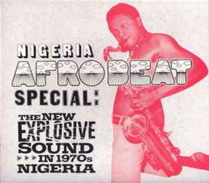 Nigeria Afrobeat Special: The New Explosive Sound In 1970's Nigeria - Various