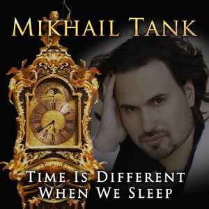 Mikhail Tank - Time is Different When We Sleep  album cover