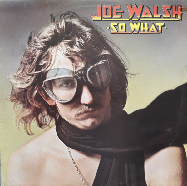 Joe Walsh – So What (1976, 3rd Press, Vinyl) - Discogs