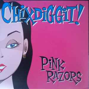 Pink Razors - Chixdiggit!