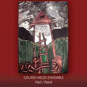 Szilárd Mezei Ensemble - Nád / Reed album cover