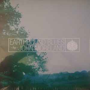 Earthbound Blues - John Moreland