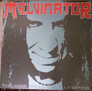 Melvinator - The Rise of The Melvinator album cover