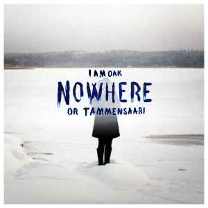 Nowhere Or Tammensaari - I Am Oak