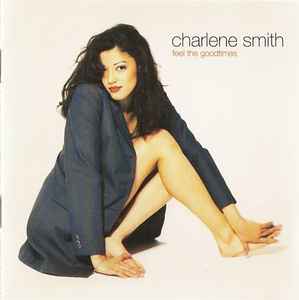 Charlene Smith - Feel The Goodtimes | Releases | Discogs