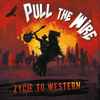 Pull The Wire - Życie to western
