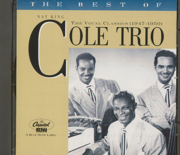 The Best Of The Nat King Cole Trio • The Vocal Classics (1947-1950