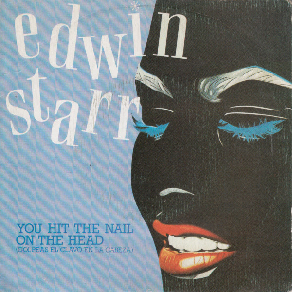 Edwin Starr – You Hit The Nail On The Head = Golpeas El Clavo En La Cabeza  (1983, Vinyl) - Discogs