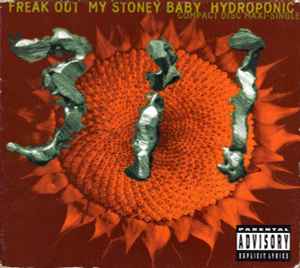 311 - Freak Out / My Stoney Baby / Hydroponic