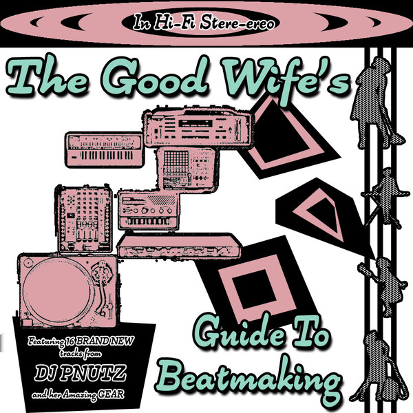 Album herunterladen DJ Pnutz - The Good Wifes Guide To Beatmaking