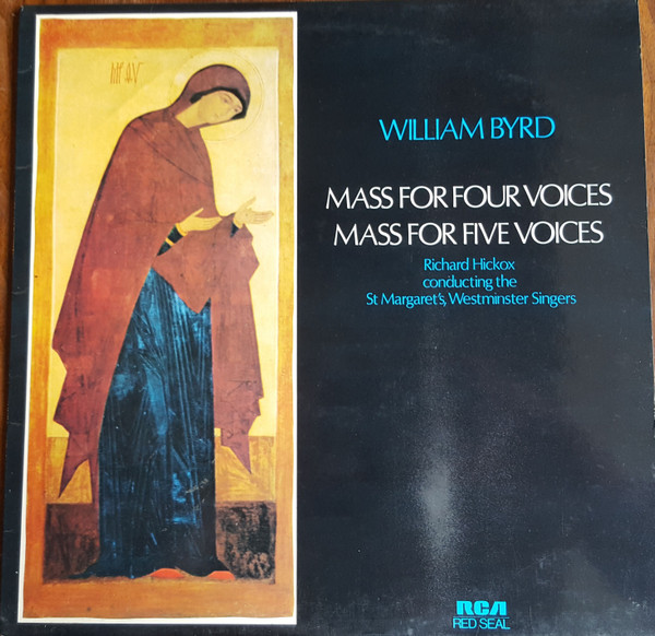 télécharger l'album William Byrd Richard Hickox Conducting The St Margaret's, Westminster Singers - Mass For Four Voices Mass For Five Voices