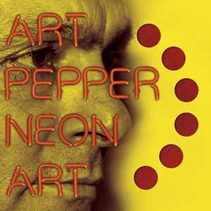 Neon Art: Volume One - Art Pepper