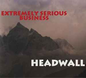 Extremely Serious Business - Headwall アルバムカバー