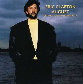 Eric Clapton – August Outtakes & Different Mixes (CD) - Discogs