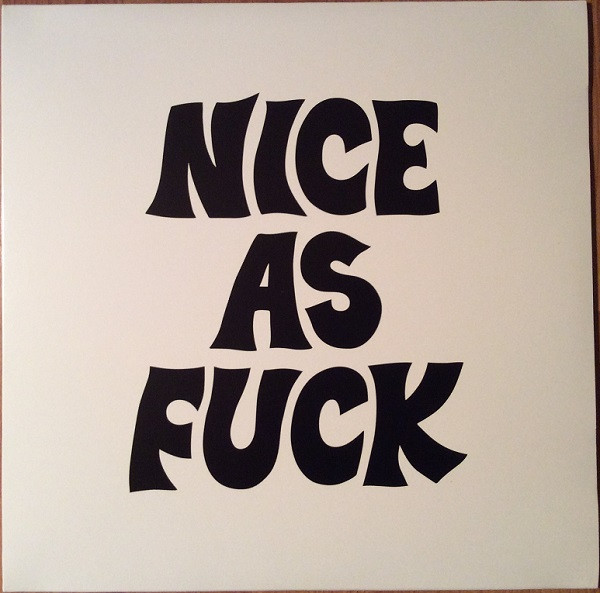 Nice As Fuck – Nice As Fuck (2016