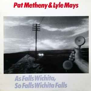 As Falls Wichita, So Falls Wichita Falls - Pat Metheny & Lyle Mays
