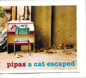 A Cat Escaped - Pipas
