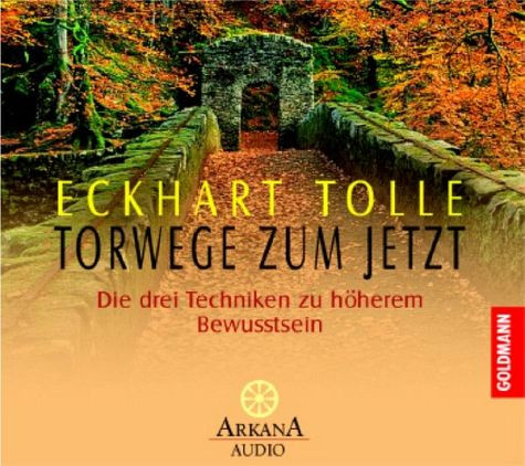 last ned album Eckhart Tolle - Torwege Zum Jetzt Die Drei Techniken Zu Höherem Bewusstsein