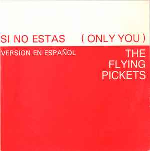 The Flying Pickets - Si No Estas = Only You (Version En Español) album cover