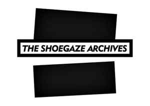 The Shoegaze Archives on Discogs