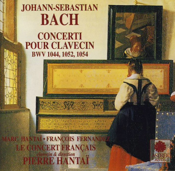 lataa albumi JohannSebastian Bach, Marc Hantaï, François Fernandez, Le Concert Français, Pierre Hantaï - Concerti Pour Clavecin BWV 1044 1052 1054