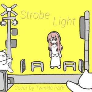 Twinkle Park - Strobe Light (Powapowa-P Cover) album cover