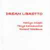 Marilyn Crispell, Tanya Kalmanovitch, Richard Teitelbaum - Dream Libretto