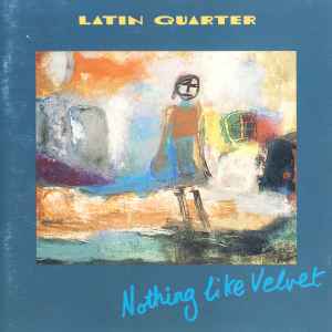 Latin Quarter - Nothing Like Velvet album cover